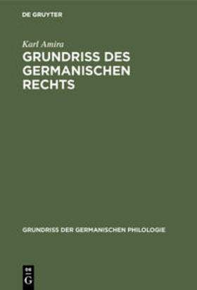 Amira | Grundriß des germanischen Rechts | Buch | 978-3-11-098794-2 | sack.de