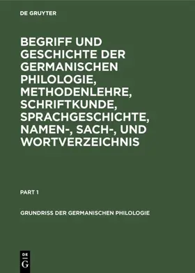 Degruyter |  Begriff und Geschichte der germanischen Philologie, Methodenlehre, Schriftkunde, Sprachgeschichte, Namen-, Sach-, und Wortverzeichnis | Buch |  Sack Fachmedien