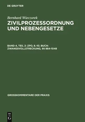 Wieczorek |  ZPO, 8.-10. Buch: Zwangsvollstreckung, §§ 864-1048 | Buch |  Sack Fachmedien