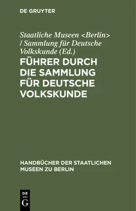 Staatliche Museen <Berlin> / Sammlung für Deutsche Volkskunde |  Führer durch die Sammlung für deutsche Volkskunde | Buch |  Sack Fachmedien