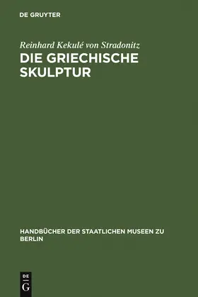 Kekulé von Stradonitz |  Die griechische Skulptur | Buch |  Sack Fachmedien