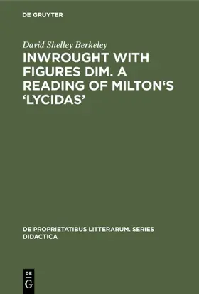 Berkeley |  Inwrought with figures dim. A reading of Milton's 'Lycidas' | Buch |  Sack Fachmedien