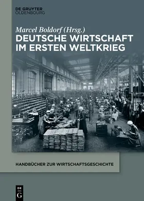 Boldorf | Deutsche Wirtschaft im Ersten Weltkrieg | Buch | 978-3-11-099147-5 | sack.de