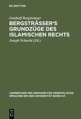 Bergsträsser / Schacht |  Bergsträsser's Grundzüge des islamischen Rechts | Buch |  Sack Fachmedien