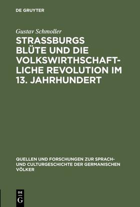 Schmoller | Strassburgs Blüte und die volkswirthschaftliche Revolution im 13. Jahrhundert | Buch | 978-3-11-099415-5 | sack.de
