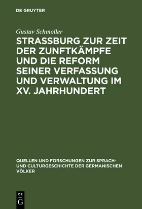 Schmoller |  Strassburg zur Zeit der Zunftkämpfe und die Reform seiner Verfassung und Verwaltung im XV. Jahrhundert | Buch |  Sack Fachmedien