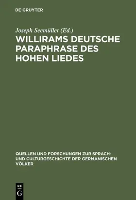 Seemüller |  Willirams deutsche Paraphrase des Hohen Liedes | Buch |  Sack Fachmedien