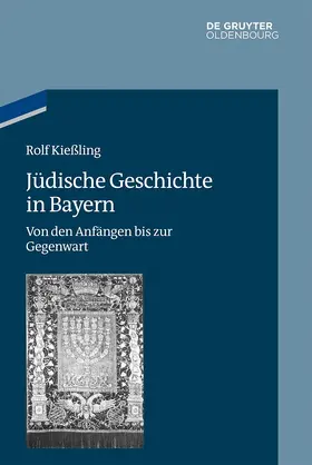 Kießling | Jüdische Geschichte in Bayern | Buch | 978-3-11-099546-6 | www.sack.de