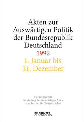 Wirsching / Creuzberger / Miard-Delacroix | Akten zur Auswärtigen Politik der Bundesrepublik Deutschland 1992. 2 Bände | Buch | 978-3-11-099724-8 | sack.de