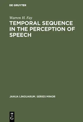 Fay |  Temporal sequence in the perception of speech | Buch |  Sack Fachmedien