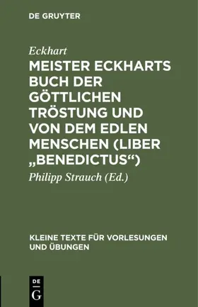Eckhart / Strauch |  Meister Eckharts Buch der göttlichen Tröstung und Von dem edlen Menschen (Liber "Benedictus") | Buch |  Sack Fachmedien