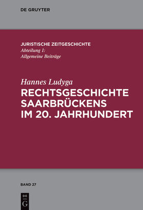 Ludyga | Ludyga, H: Rechtsgeschichte Saarbrückens im 20. Jahrhundert | Buch | sack.de
