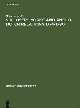 Miller |  Sir Joseph Yorke and Anglo-Dutch relations 1774-1780 | Buch |  Sack Fachmedien
