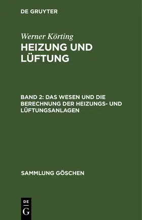 Körting | Das Wesen und die Berechnung der Heizungs- und Lüftungsanlagen | Buch | 978-3-11-100230-9 | www.sack.de