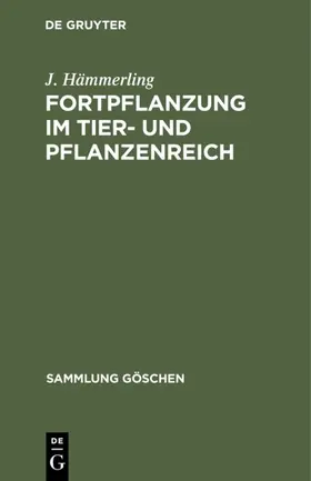 Hämmerling |  Fortpflanzung im Tier- und Pflanzenreich | Buch |  Sack Fachmedien