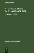 Neger / Münch / Huber |  Die Laubhölzer | Buch |  Sack Fachmedien