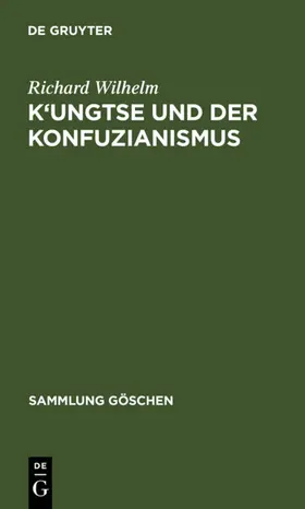 Wilhelm |  K'ungtse und der Konfuzianismus | Buch |  Sack Fachmedien