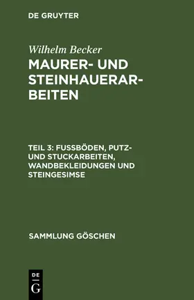 Becker |  Fußböden, Putz- und Stuckarbeiten, Wandbekleidungen und Steingesimse | Buch |  Sack Fachmedien