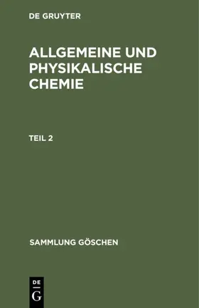 Degruyter |  Allgemeine und physikalische Chemie. Teil 2 | Buch |  Sack Fachmedien