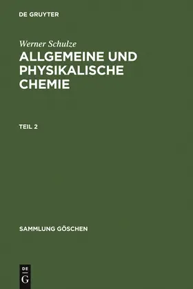 Schulze | Allgemeine und physikalische Chemie. Teil 2 | Buch | 978-3-11-100729-8 | www.sack.de