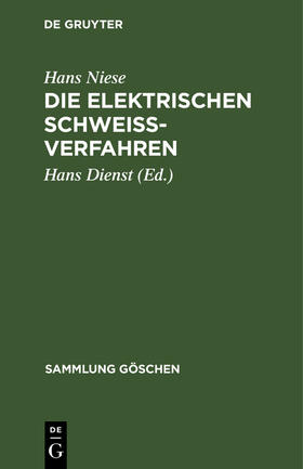 Niese / Dienst | Die elektrischen Schweißverfahren | Buch | 978-3-11-100843-1 | sack.de