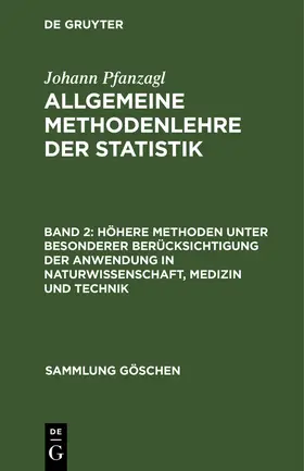 Pfanzagl | Höhere Methoden unter besonderer Berücksichtigung der Anwendung in Naturwissenschaft, Medizin und Technik | Buch | 978-3-11-100954-4 | sack.de
