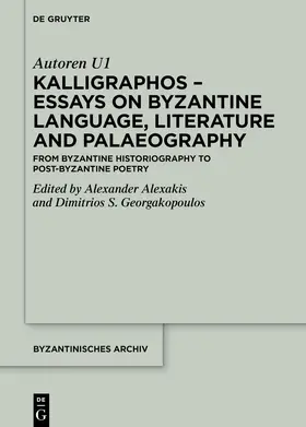 Alexakis / Georgakopoulos |  Kalligraphos – Essays on Byzantine Language, Literature and Palaeography | eBook | Sack Fachmedien