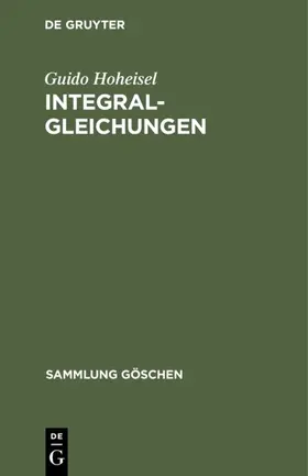 Hoheisel |  Integralgleichungen | Buch |  Sack Fachmedien