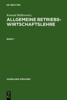 Mellerowicz | Konrad Mellerowicz: Allgemeine Betriebswirtschaftslehre. Band 1 | Buch | 978-3-11-101281-0 | sack.de