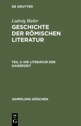 Bieler | Die Literatur der Kaiserzeit | Buch | 978-3-11-101344-2 | www.sack.de