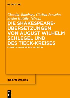 Bamberg / Jansohn / Knödler |  Die Shakespeare-Übersetzungen August Wilhelm Schlegels und des Tieck-Kreises | Buch |  Sack Fachmedien