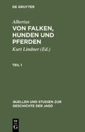 Albertus / Lindner |  Albertus: Von Falken, Hunden und Pferden. Teil 1 | Buch |  Sack Fachmedien