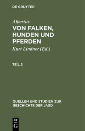 Albertus / Lindner | Quellen und Studien zur Geschichte der Jagd 8 | Buch | 978-3-11-101433-3 | sack.de