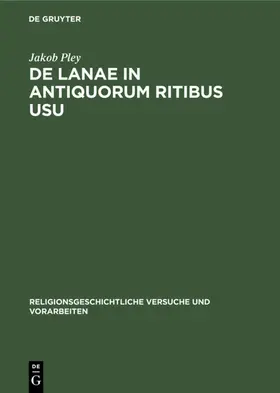 Pley | De lanae in antiquorum ritibus usu | Buch | 978-3-11-101540-8 | www.sack.de