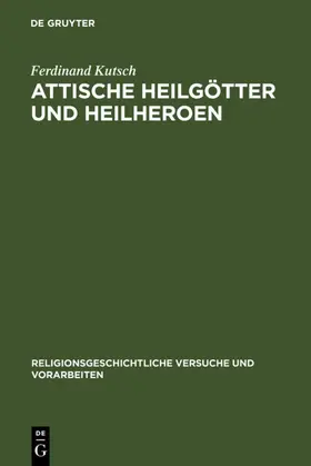 Kutsch |  Attische Heilgötter und Heilheroen | Buch |  Sack Fachmedien