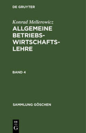 Mellerowicz | Konrad Mellerowicz: Allgemeine Betriebswirtschaftslehre. Band 4 | Buch | 978-3-11-101801-0 | sack.de
