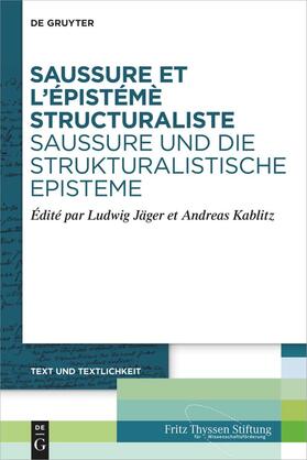 Jäger / Kablitz |  Saussure et l’épistémè structuraliste. Saussure und die strukturalistische Episteme | Buch |  Sack Fachmedien