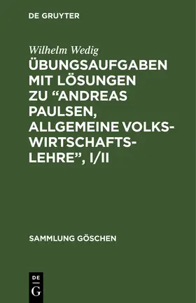 Wedig |  Übungsaufgaben mit Lösungen zu "Andreas Paulsen, Allgemeine Volkswirtschaftslehre", I/II | Buch |  Sack Fachmedien