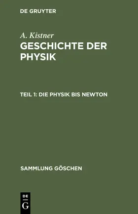 Kistner |  Die Physik bis Newton | Buch |  Sack Fachmedien