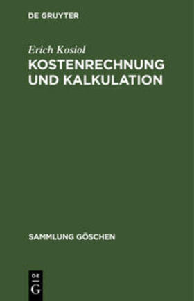 Kosiol | Kostenrechnung und Kalkulation | Buch | 978-3-11-101959-8 | sack.de