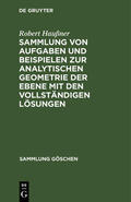 Haußner |  Sammlung von Aufgaben und Beispielen zur analytischen Geometrie der Ebene mit den vollständigen Lösungen | Buch |  Sack Fachmedien