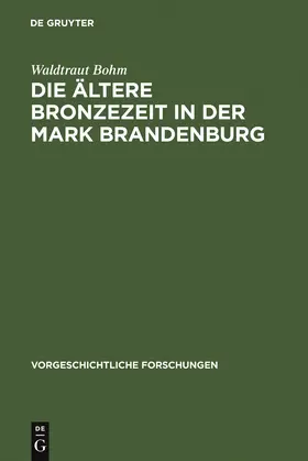 Bohm |  Die ältere Bronzezeit in der Mark Brandenburg | Buch |  Sack Fachmedien