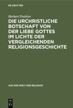 Preisker |  Die urchristliche Botschaft von der Liebe Gottes im Lichte der vergleichenden Religionsgeschichte | Buch |  Sack Fachmedien