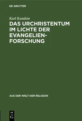 Kundsin |  Das Urchristentum im Lichte der Evangelienforschung | Buch |  Sack Fachmedien