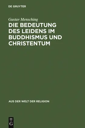 Mensching |  Die Bedeutung des Leidens im Buddhismus und Christentum | Buch |  Sack Fachmedien