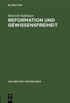 Hoffmann | Reformation und Gewissensfreiheit | Buch | 978-3-11-102686-2 | sack.de