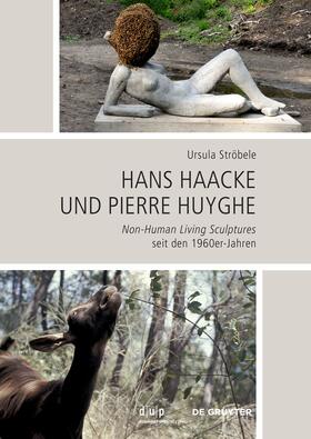 Ströbele | Ströbele, U: Hans Haacke und Pierre Huyghe | Buch | 978-3-11-102711-1 | sack.de