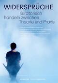 Griesser-Stermscheg / Haupt-Stummer / Höllwart |  Widersprüche. Kuratorisch handeln zwischen Theorie und Praxis | eBook | Sack Fachmedien