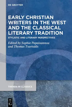 Papaioannou / Tsartsidis / Papai¨o¯annu |  Early Christian Writers in the West and the Classical Literary Tradition | Buch |  Sack Fachmedien