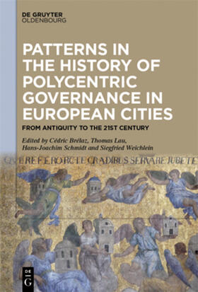 Brélaz / Lau / Schmidt |  Patterns in the History of Polycentric Governance in European Cities | Buch |  Sack Fachmedien